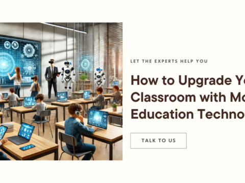 Upgrade Your Classroom with Modern Education Technology